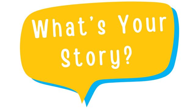 Speech bubble containing what's your story?